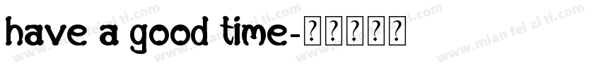 have a good time字体转换
